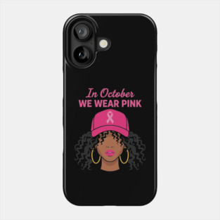 In-october-we-wear-pink Phone Case