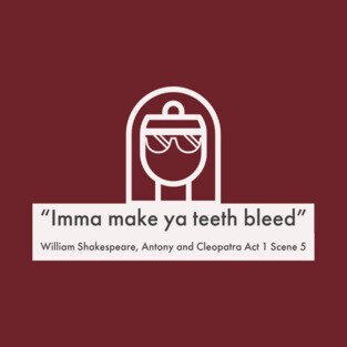 Imma Make ya Teeth Bleed T-Shirt