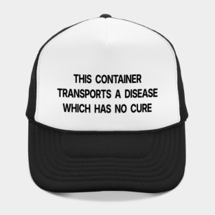 A Disease Which Has No Cure Hat