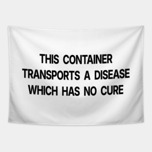 A Disease Which Has No Cure Tapestry