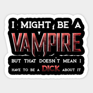 I Might be a Vampire... Sticker