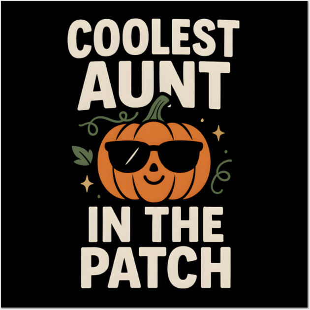 Coolest Aunt in the Patch Pumpkin Halloween Gift Wall Art by MakerMind8.2