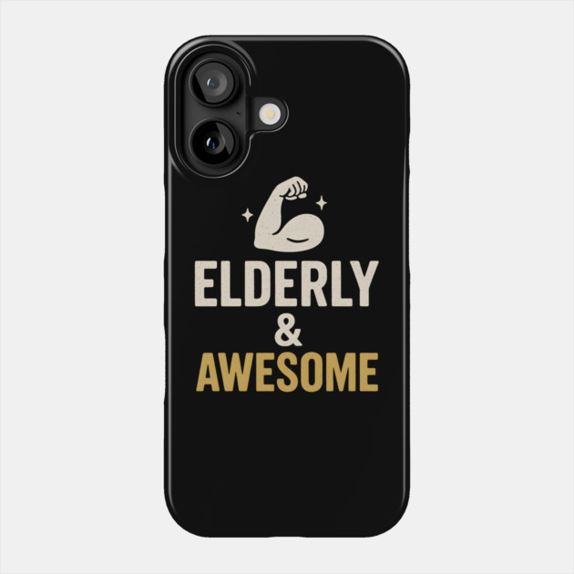 Elderly & Awesome Funny Fitness Gift for Seniors Phone Case by MakerMind8.2