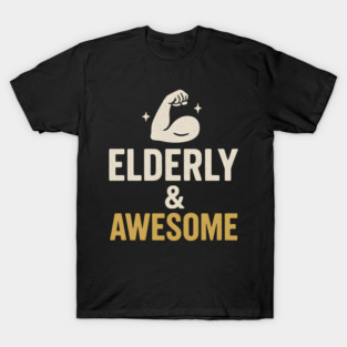 Elderly & Awesome Funny Fitness Gift for Seniors T-Shirt