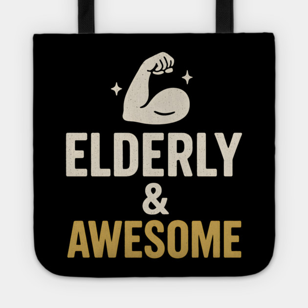 Elderly & Awesome Funny Fitness Gift for Seniors Tote by MakerMind8.2