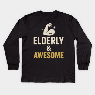 Elderly & Awesome Funny Fitness Gift for Seniors Kids Long Sleeve T-Shirt