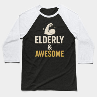 Elderly & Awesome Funny Fitness Gift for Seniors Baseball T-Shirt