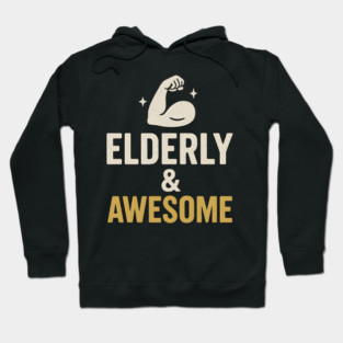 Elderly & Awesome Funny Fitness Gift for Seniors Hoodie