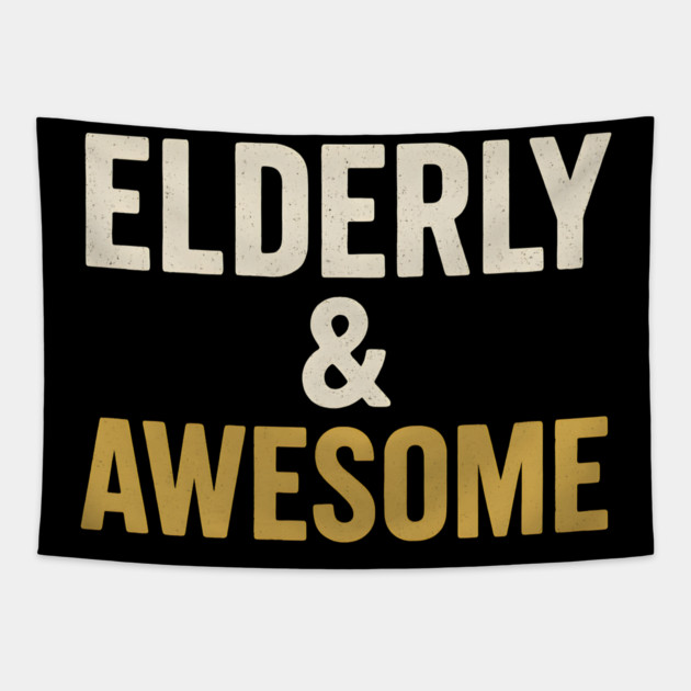 Elderly & Awesome Funny Senior Pride Typography Design Tapestry by MakerMind8.2