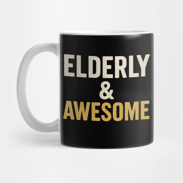 Elderly & Awesome Funny Senior Pride Typography Design by MakerMind8.2