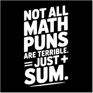 Not All Math Puns Are Terrible Just Sum Posters and Art