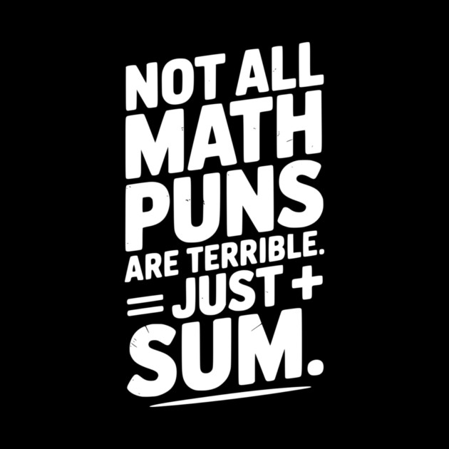 Not All Math Puns Are Terrible Just Sum by Frank Ring