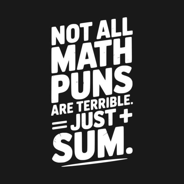 Not All Math Puns Are Terrible Just Sum by Frank Ring