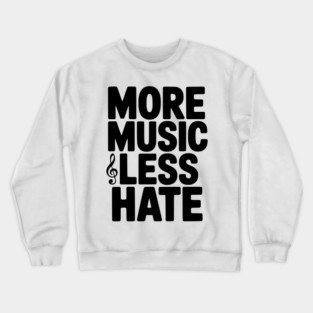 More Music Less Hate Crewneck Sweatshirt