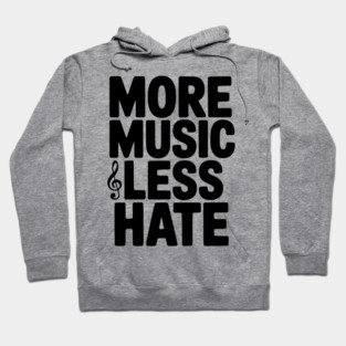 More Music Less Hate Hoodie