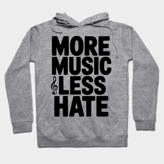 More Music Less Hate Hoodie by Frank Ring