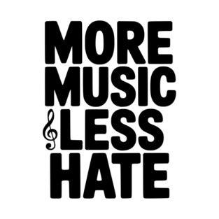 More Music Less Hate T-Shirt