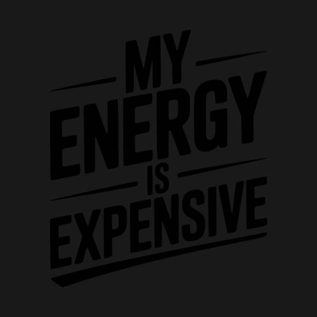 My Energy is Expensive by Frank Ring