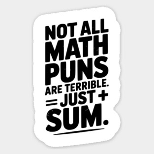 Not All Math Puns Are Terrible Just Sum Magnet