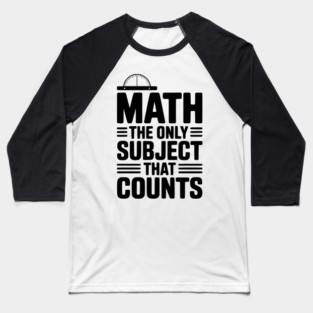 Math The Only Subject That Counts Baseball T-Shirt