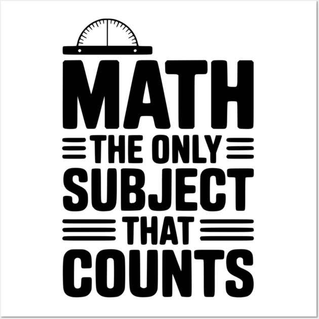 Math The Only Subject That Counts Wall Art by Frank Ring