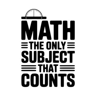 Math The Only Subject That Counts T-Shirt