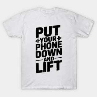 Put Your Phone Down and Lift T-Shirt