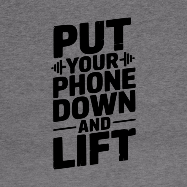 Put Your Phone Down and Lift by Frank Ring
