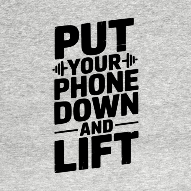 Put Your Phone Down and Lift by Frank Ring
