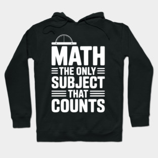 Math The Only Subject That Counts Hoodie