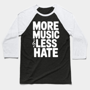 More Music Less Hate Baseball T-Shirt