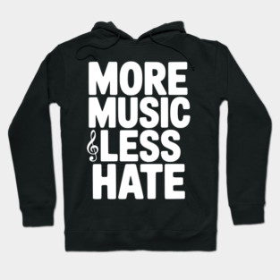 More Music Less Hate Hoodie