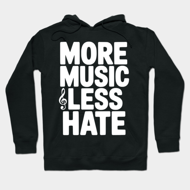 More Music Less Hate Hoodie by Frank Ring