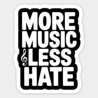 More Music Less Hate Sticker