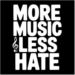 More Music Less Hate Posters and Art