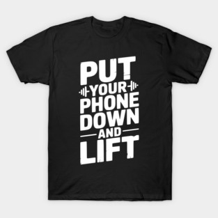 Put Your Phone Down and Lift T-Shirt
