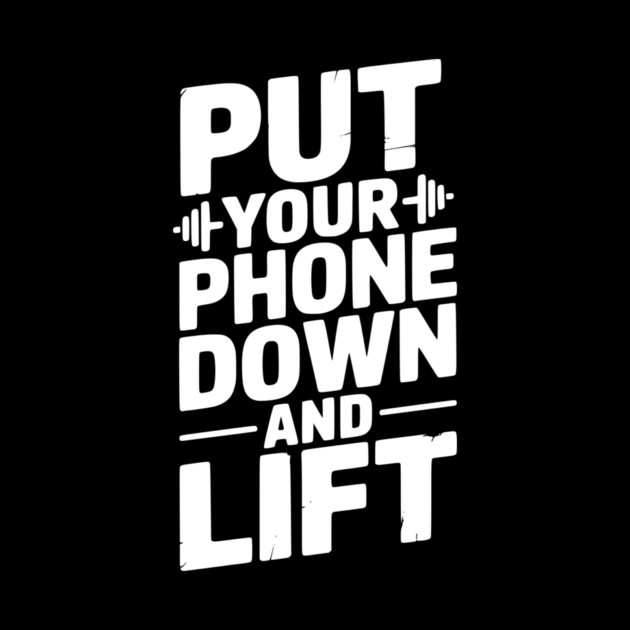 Put Your Phone Down and Lift by Frank Ring