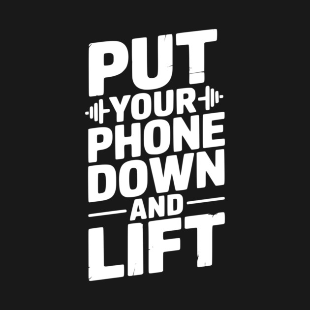 Put Your Phone Down and Lift by Frank Ring