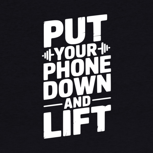 Put Your Phone Down and Lift by Frank Ring