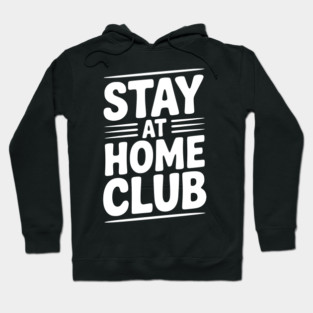 Stay at Home Club Hoodie