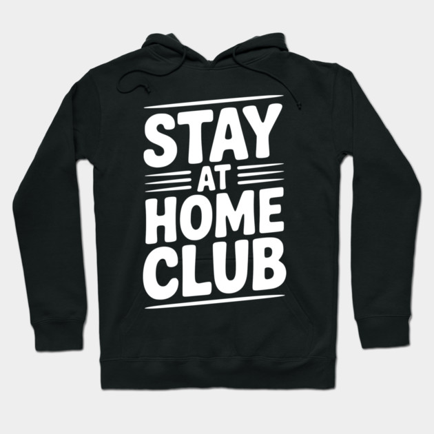Stay at Home Club Hoodie by Frank Ring
