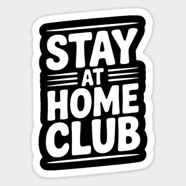 Stay at Home Club Sticker by Frank Ring