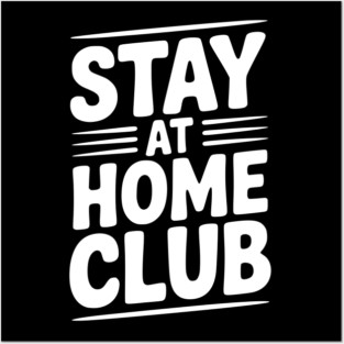 Stay at Home Club Posters and Art