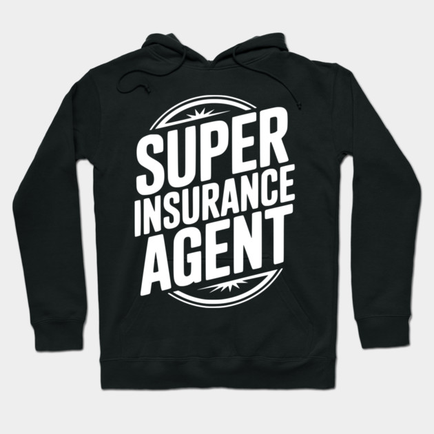 Super Insurance Agent Hoodie by Frank Ring