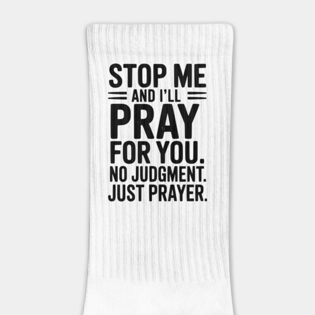 Stop Me and I’ll Pray For You No Judgment Just Prayer by Frank Ring