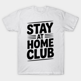 Stay at Home Club T-Shirt