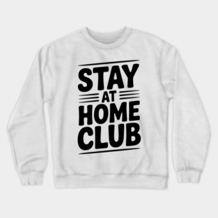 Stay at Home Club Crewneck Sweatshirt