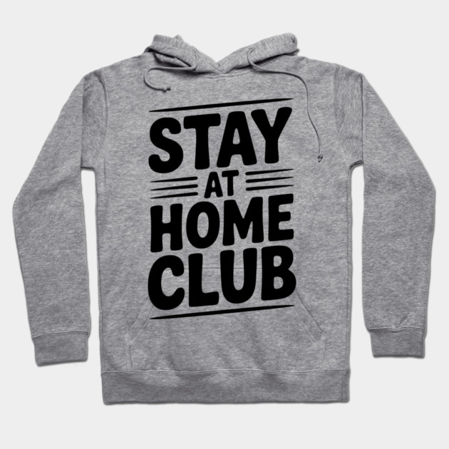Stay at Home Club Hoodie by Frank Ring