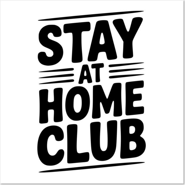 Stay at Home Club Wall Art by Frank Ring