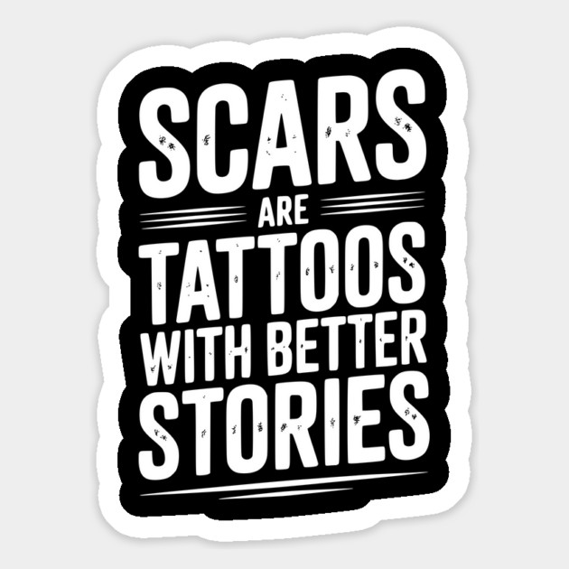 Scars are Tattoos with Better Stories Magnet by Frank Ring